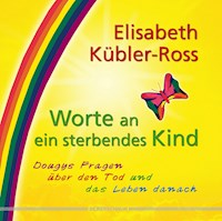 Worte an ein sterbendes Kind - Elisabeth Kübler-Ross - E-Book