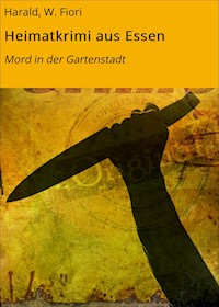 Heimatkrimi aus Essen - W. Fiori Harald - E-Book