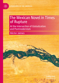 The Mexican Novel in Times of Rupture - Héctor Jaimes - E-Book