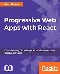 Progressive Web Apps with React - Scott Domes - E-Book