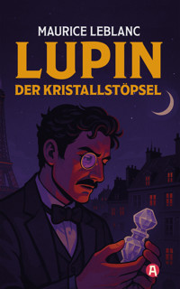 Lupin. Der Kristallstöpsel. Detektivroman - Leblanc Maurice - E-Book