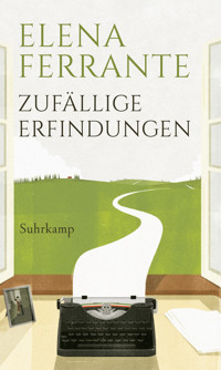 Zufällige Erfindungen - Elena Ferrante - E-Book