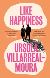 Like Happiness - Ursula Villarreal-Moura - E-Book