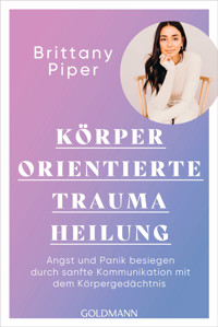 Körperorientierte Traumaheilung - Brittany Piper - E-Book