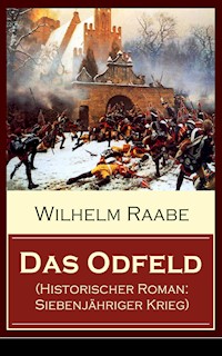 Das Odfeld (Historischer Roman: Siebenjähriger Krieg) - Wilhelm Raabe - E-Book