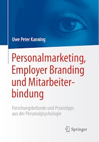 Personalmarketing, Employer Branding und Mitarbeiterbindung - Uwe Peter Kanning - E-Book