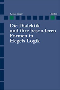 Die Dialektik und ihre besonderen Formen in Hegels Logik - Rainer Schäfer - E-Book