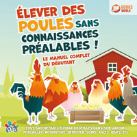 Élever des poules sans connaissances préalables ! Le manuel complet du débutant: Tout savoir sur l'élevage de poules dans son jardin - Poulailler, nourriture, entretien, soins, races, œufs, etc - My Pets - Hörbuch