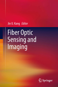 Fiber Optic Sensing and Imaging -  - E-Book