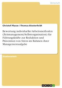 Bewertung individueller Arbeitsmethoden (Zeitmanagement/Selbstorganisation) für Führungskräfte zur Reduktion und Prävention von Stress im Rahmen ihrer Managementaufgabe - Christof Plasse - E-Book