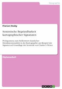 Semiotische Begründbarkeit kartographischer Signaturen - Florian Hruby - E-Book