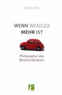 Wenn weniger mehr ist - Rainer Otte - E-Book