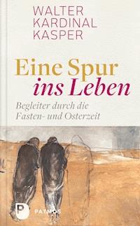 Eine Spur ins Leben - Walter  Kardinal Kasper - E-Book