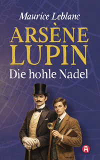 Lupin. Die hohle Nadel. Detektivroman - Leblanc Maurice - E-Book