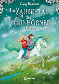Im Zaubertal der Einhörner (Band 2) - Schimmerhauch - Daisy Meadows - E-Book