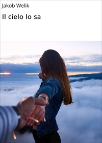 Il cielo lo sa - Jakob Welik - E-Book