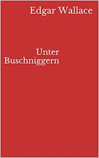Unter Buschniggern - Edgar Wallace - E-Book