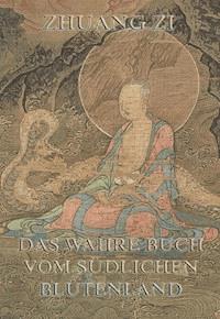 Dschuang Dsi - Das wahre Buch vom südlichen Blütenland - Dschuang Dsi - E-Book