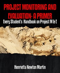 PROJECT MONITORING AND EVALUATION- A PRIMER - Henrietta Newton Martin - E-Book
