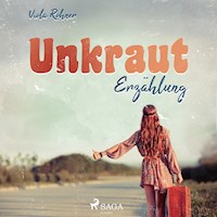 Unkraut - Erzählung (Ungekürzt) - Viola Rohner - Hörbuch