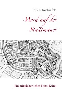 Mord auf der Stadtmauer - R.G.E. Koebinfeld - E-Book