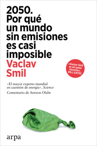 2050. Por qué un mundo sin emisiones es casi imposible - Vaclav Smil - E-Book