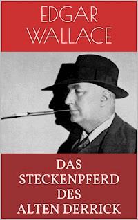Das Steckenpferd des alten Derrick - Edgar Wallace - E-Book