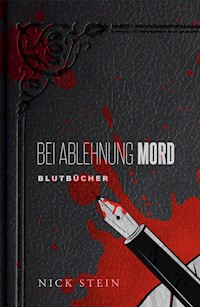 Bei Ablehnung Mord - Nick Stein - E-Book