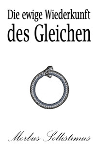 Die ewige Wiederkunft des Gleichen - Morbus Sollistimus - E-Book
