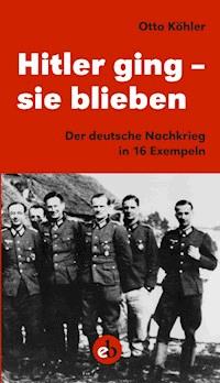 Hitler ging - sie blieben - Otto Köhler - E-Book
