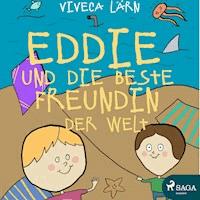 Eddie und die beste Freundin der Welt (Ungekürzt) - Viveca Lärn - Hörbuch