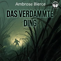 Das verdammte Ding - Ambrose Bierce - Hörbuch