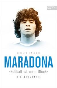Maradona "Fußball ist mein Glück" - Guillem Balagué - E-Book