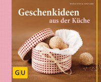 Geschenkideen aus der Küche - Nicole Stich - E-Book