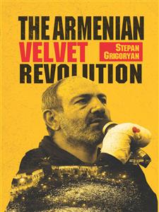 The Armenian Velvet Revolution - STEPAN GRIGORYAN - E-Book
