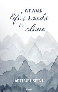 We walk life's roads all alone - Artime Useini - E-Book
