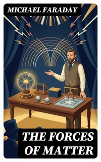 The Forces of Matter - Michael Faraday - E-Book