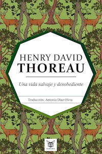 Una vida salvaje y desobediente - Henry David Thoreau - E-Book