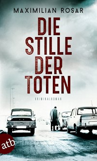 Die Stille der Toten - Maximilian Rosar - E-Book