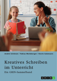 Kreatives Schreiben im Unterricht. Chancen und Grenzen der Schreibdidaktik - André Schönen - E-Book