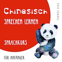 Chinesisch sprechen lernen (Sprachkurs für Anfänger) - Thomas Rike - Hörbuch