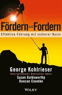 Fördern und Fordern - George Kohlrieser - E-Book