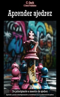 Aprender ajedrez - C. Oach - E-Book