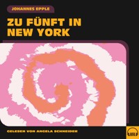 Zu fünft in New York - Johannes Epple - Hörbuch
