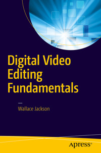 Digital Video Editing Fundamentals - Wallace Jackson - E-Book