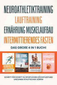 Neuroathletiktraining | Lauftraining | Ernährung Muskelaufbau | Intermittierendes Fasten: Das große 4 in 1 Buch! - Schritt für Schritt zu sportlicher Höchstleistung einem athletischen Körper - Philip Roden - E-Book