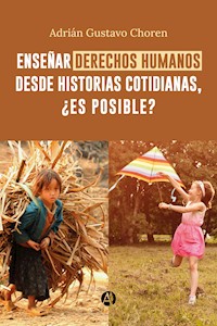 Enseñar derechos humanos desde historias cotidianas, ¿es posible? - Adrian Gustavo Choren - E-Book