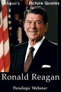 Webster's Ronald Reagan Picture Quotes - Penelope Webster - E-Book