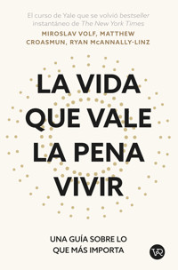 La vida que vale la pena vivir - Miroslav Volf - E-Book