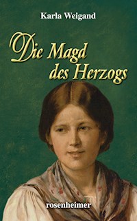 Die Magd des Herzogs - Karla Weigand - E-Book